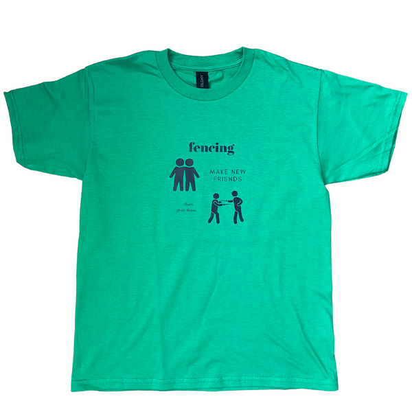 This shirt reads, "FENCING: Make new freinds ...then stab them." Next to "Make new friends", a picture depicts two silhouetted friends, but next to "...then stab them", another silhouette shows those same friends fencing. child Irish green shirt.