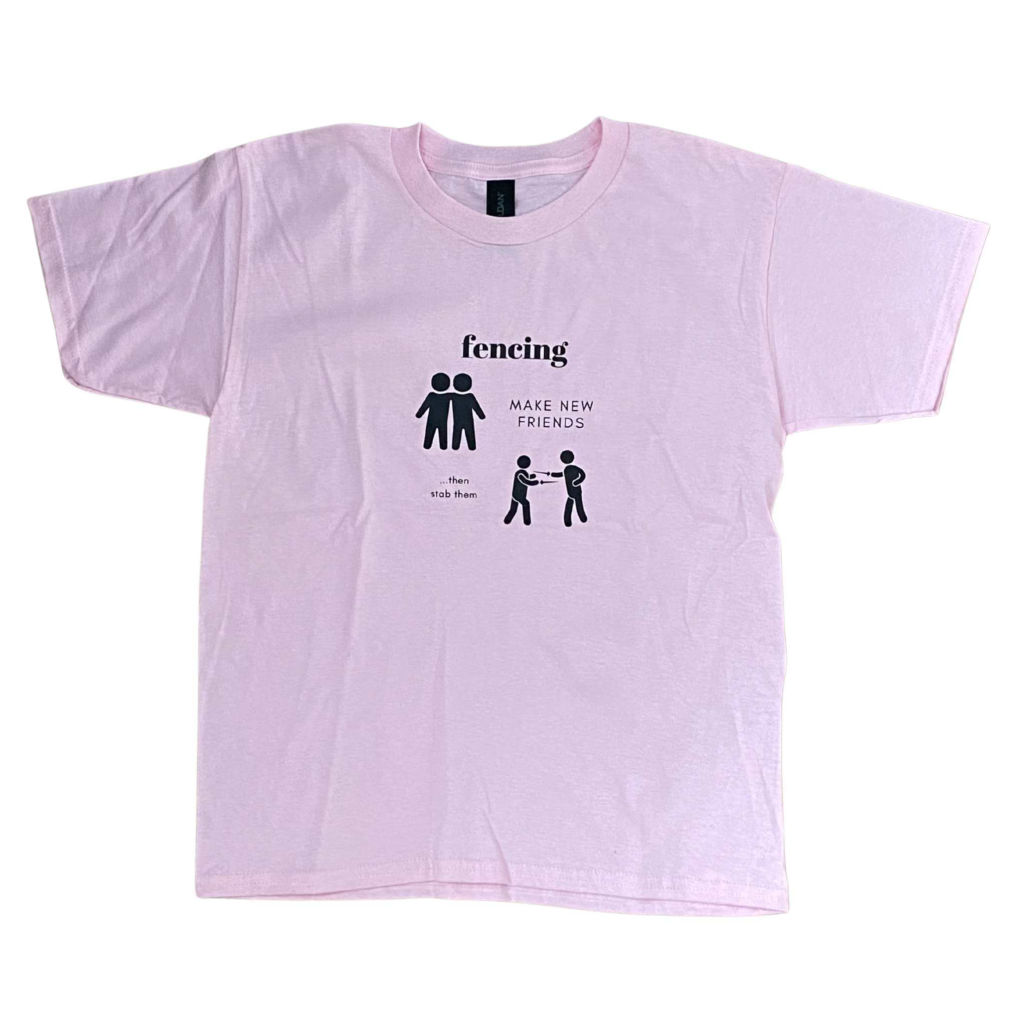 This shirt reads, "FENCING: Make new freinds ...then stab them." Next to "Make new friends", a picture depicts two silhouetted friends, but next to "...then stab them", another silhouette shows those same friends fencing. child pink shirt.