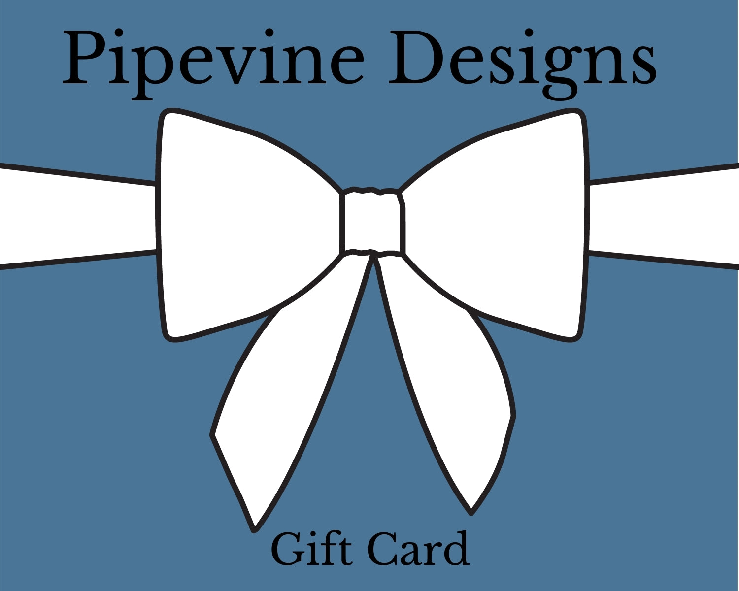 Pipevine Designs Gift Card